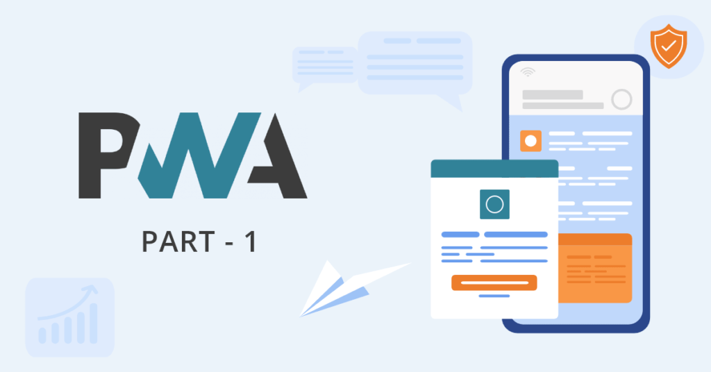 Blog Banner Image - Progressive Web Apps (PWA) – Part 1: Introduction, 10 latest Features and Practical Uses 